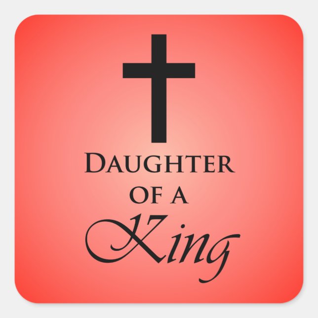 Daughter of a King Square Sticker (Front)