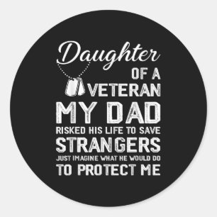 Daughter Of A Veteran Us Army Veteran Fathers Day Classic Round Sticker