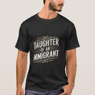 Daughter Of An Immigrant T-Shirt