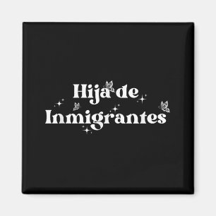 Daughter Of Immigrant Refugee Latina Rights Anti-r Magnet