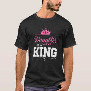 Daughter Of King Papa Father Dad Daddy Sister Chil T-Shirt