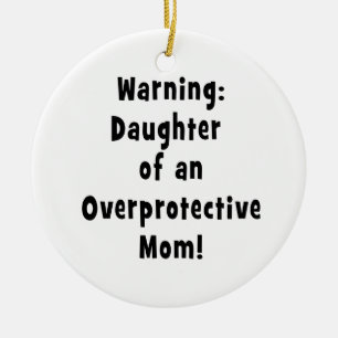 daughter of overprotective mom black.png ceramic ornament