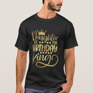 Daughter Of The Birthday King Boys Bday Party Gift T-Shirt