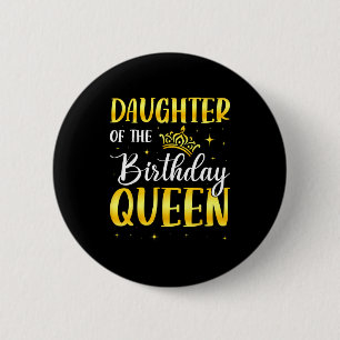 Daughter of the birthday queen 2 inch round button