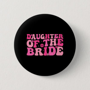 Daughter Of The Bride Wedding Party Family Costume 2 Inch Round Button