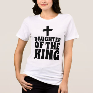 DAUGHTER OF THE KING CHRISTIAN T-SHIRTS