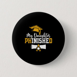 Daughter phinished phd graduation family matching 2 inch round button