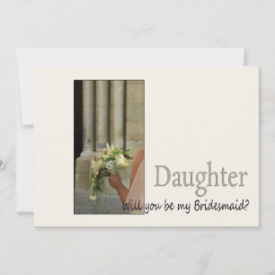 Daughter Please be Bridesmaid Invitation