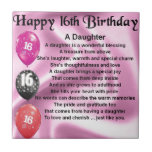 Daughter Poem  16th Birthday Tile<br><div class="desc">A great gift for a daughter on her 16th birthday</div>