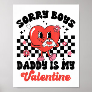 Daughter Sorry Boys Daddy Is My Valentine Baby Gir Poster