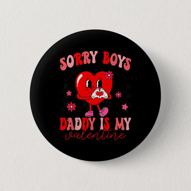 Daughter Sorry Boys Daddy Is My Valentine Kids Gir 2 Inch Round Button (Front)