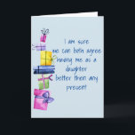 Daughter to Father Mother Birthday Funny Holiday Card<br><div class="desc">It may be personalized by clicking the customize button and changing the name, initials or words. You may also change the text colour and style or delete the text for an image only design. Contact me at colorflowcreations@gmail.com if you with to have this design on another product. Purchase my original...</div>