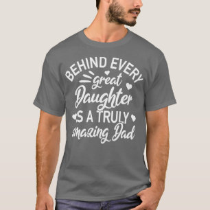 Daughter Truly Amazing Dad Papa Father Gift T-Shirt