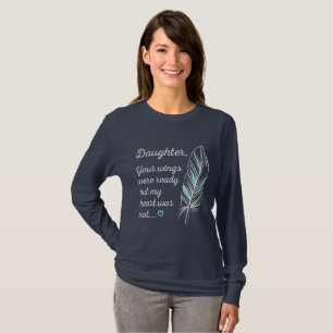 Daughter Wings Were Ready By My Heart Not Memorial T-Shirt