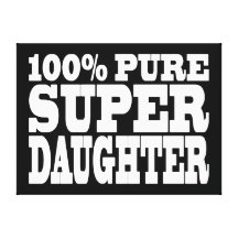 Daughters Birthday Party 100% Pure Super Daughter Gallery Wrap Canvas