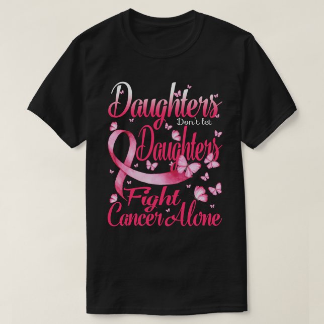 Daughters Dont Let Daughters Fight Breast Cancer A T-Shirt (Design Front)