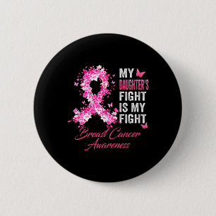 Daughter's Fight Is My Fight Breast Cancer Awarene 2 Inch Round Button