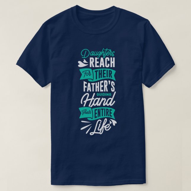 Daughters Reach For Thier Fathers Guiding Hand Thi T-Shirt (Design Front)