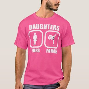 Daughters Yours, Mine - Funny Karate Taekwondo Jud T-Shirt