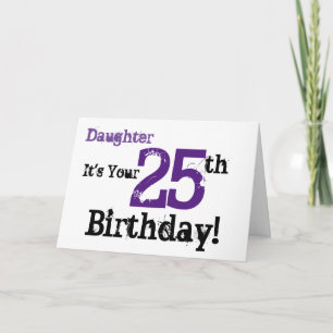 Daughte's 25th birthday greeting in black, purple. card