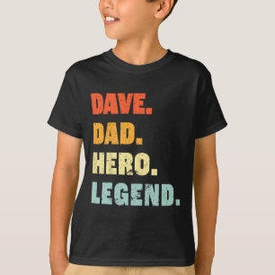 Dave Dad Hero Legend Personalized Custom Name Fath T-Shirt