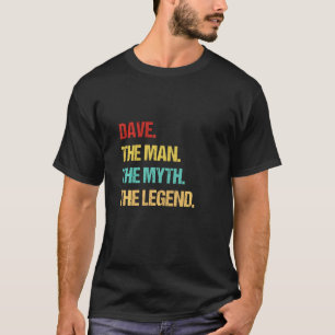 Dave The Man The Myth The Legend T-Shirt