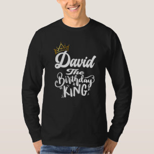 David The Birthday King Happy Birthday Men Boys T T-Shirt