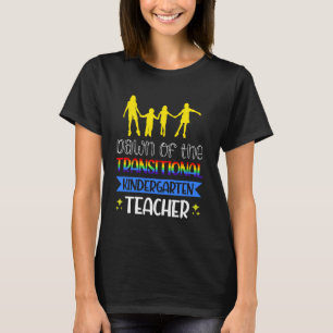 Dawn Of The Transitional Kindergarten Teacher T-Shirt