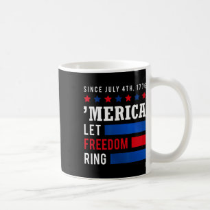 Day 4th July Usa Flag America Let Freedom Ring  Coffee Mug