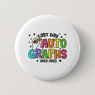 Day Autographs Last Day Of School Vibes Funny 2 Inch Round Button