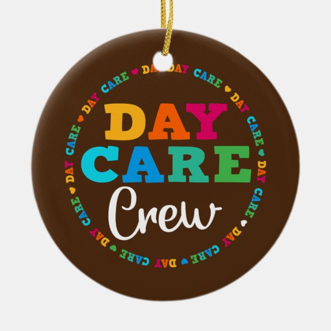 Day care Crew School Childcare Provider Team Ceramic Ornament (Front)