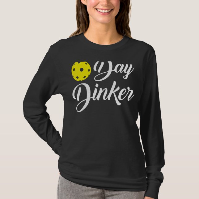 Day Dinker  Saying Pickleball Paddleball  Player T-Shirt (Front)