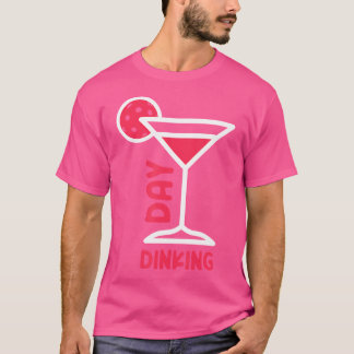 Day Dinking Funny Martini Pickleball T-Shirt