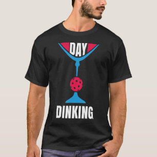 Day Dinking Martini Pickleball 3 T-Shirt