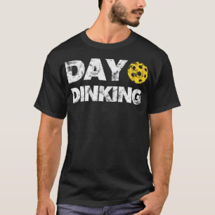 Day Dinking Pickleball Funny Dink Women Men Pickle T-Shirt