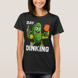 Day dinking pickleball funny dink women men pickle T-Shirt