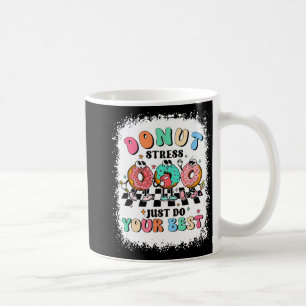Day Doughnut Stress Just Do Your Best Teacher Groo Coffee Mug