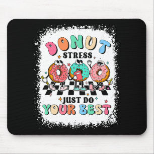 Day Doughnut Stress Just Do Your Best Teacher Groo Mouse Pad