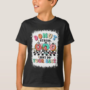 Day Doughnut Stress Just Do Your Best Teacher Groo T-Shirt