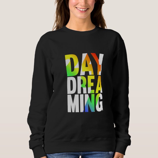 Day Dreaming 247 1 Sweatshirt (Front)