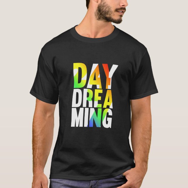 Day Dreaming 247 1 T-Shirt (Front)