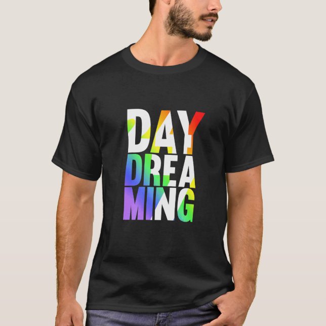 Day Dreaming 247 T-Shirt (Front)