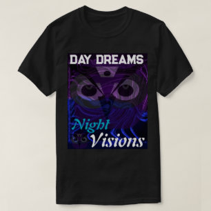 Day Dreams Night Visions by J.H. Thornton T-Shirt