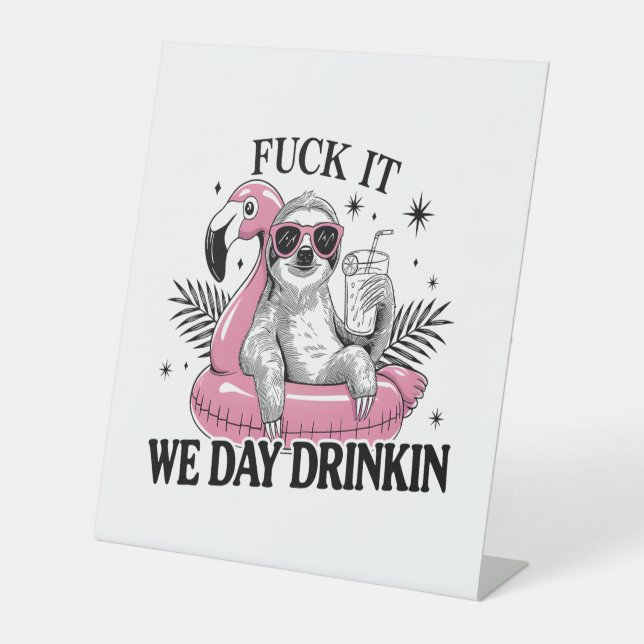 Day drinkin Sloth Pedestal Sign (Front)