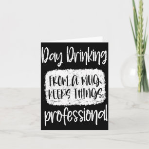 Day Drinking From A Mug, Sarcastic Funny Quotes  Card