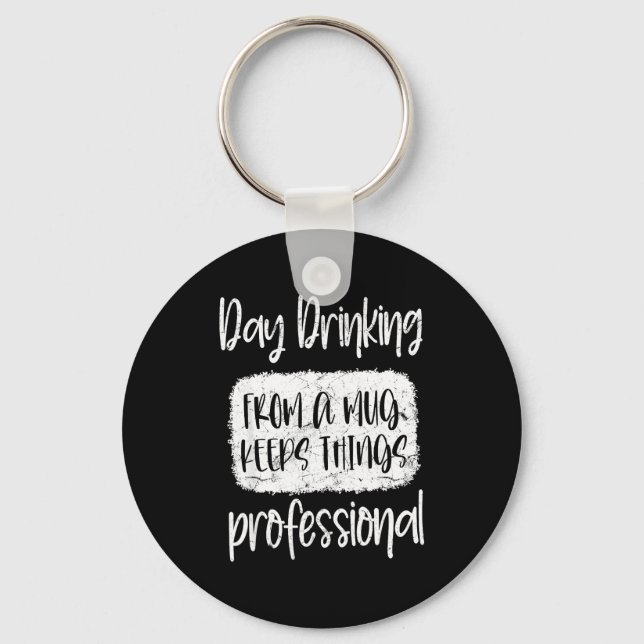 Day Drinking From A Mug, Sarcastic Funny Quotes  Keychain (Front)