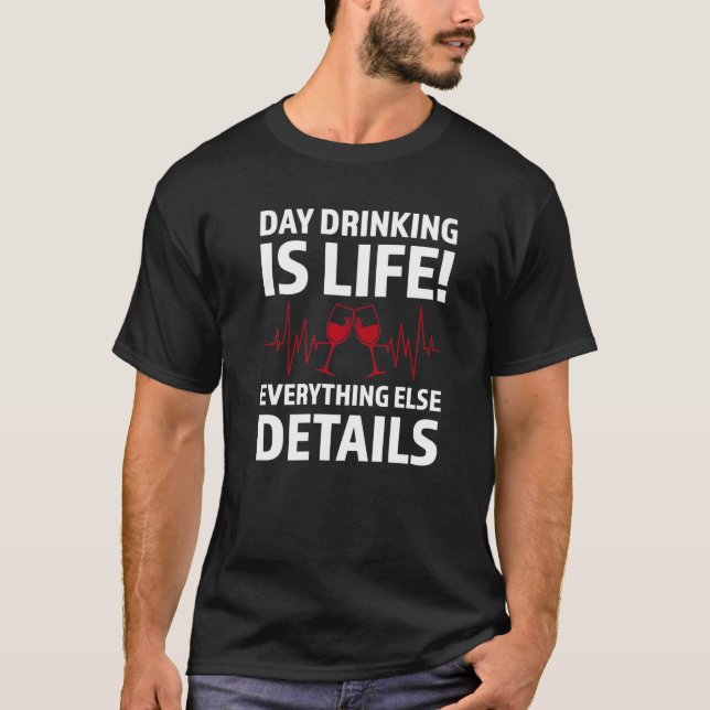 day drinking is life party beach Day drinking T-Shirt (Front)