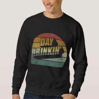 Day Drinking Women Men Gift Drink Lover Funny Drin Sweatshirt