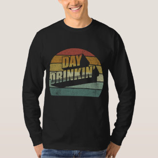 Day Drinking Women Men Gift Drink Lover Funny Drin T-Shirt