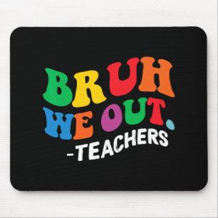 Day End Of School Year Summer Bruh We Out Teachers Mouse Pad